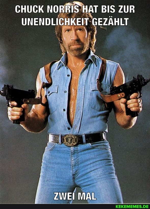 CHUCK NORRIS HAT BIS ZUR UNENDLICHKEIT GEZÄHLT
ZWEI NAL