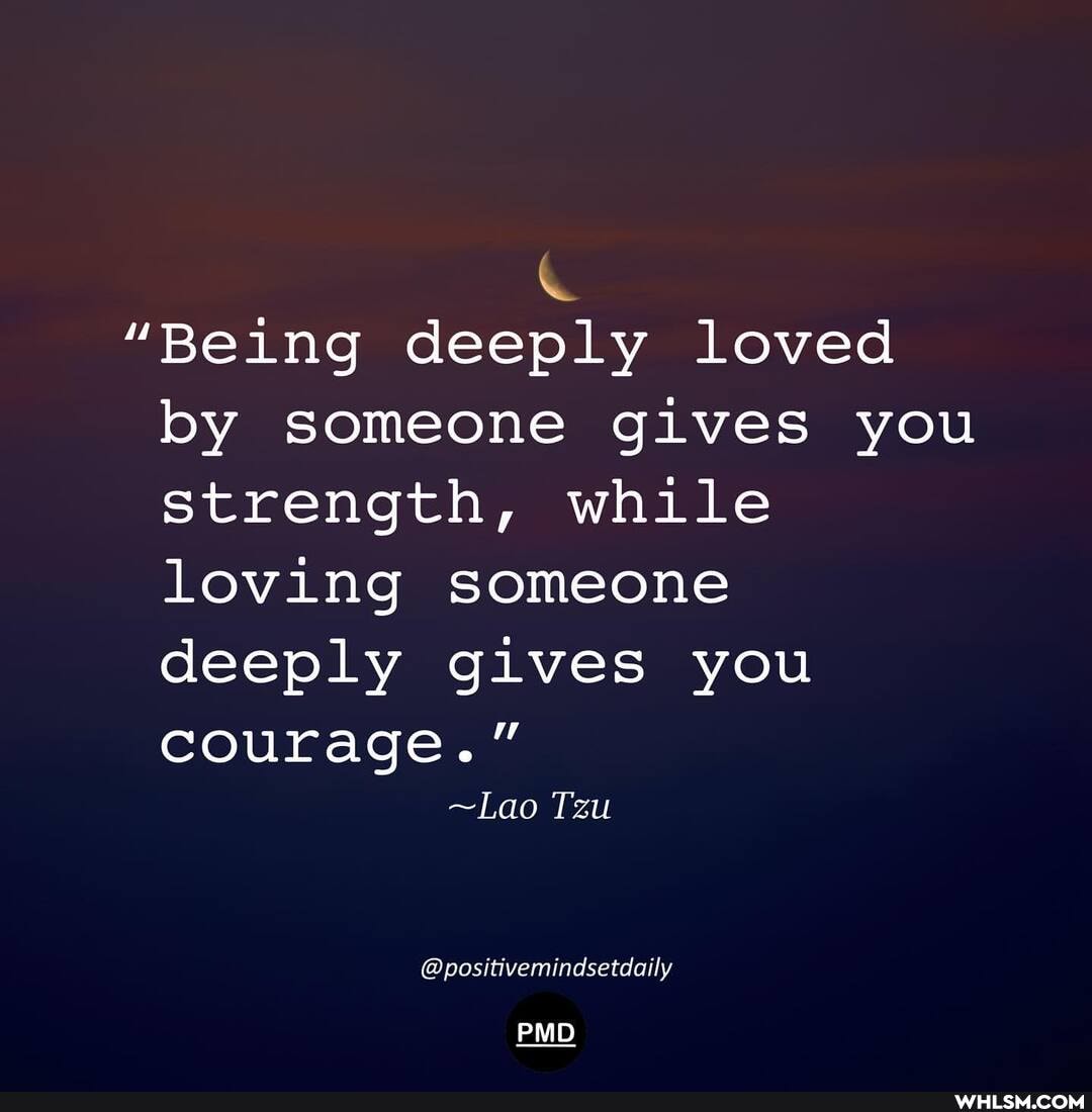 "Being deeply loved
by someone gives you strength, while loving someone deeply gives you courage."
~Lao Tzu
@positivemindsetdaily
PMD