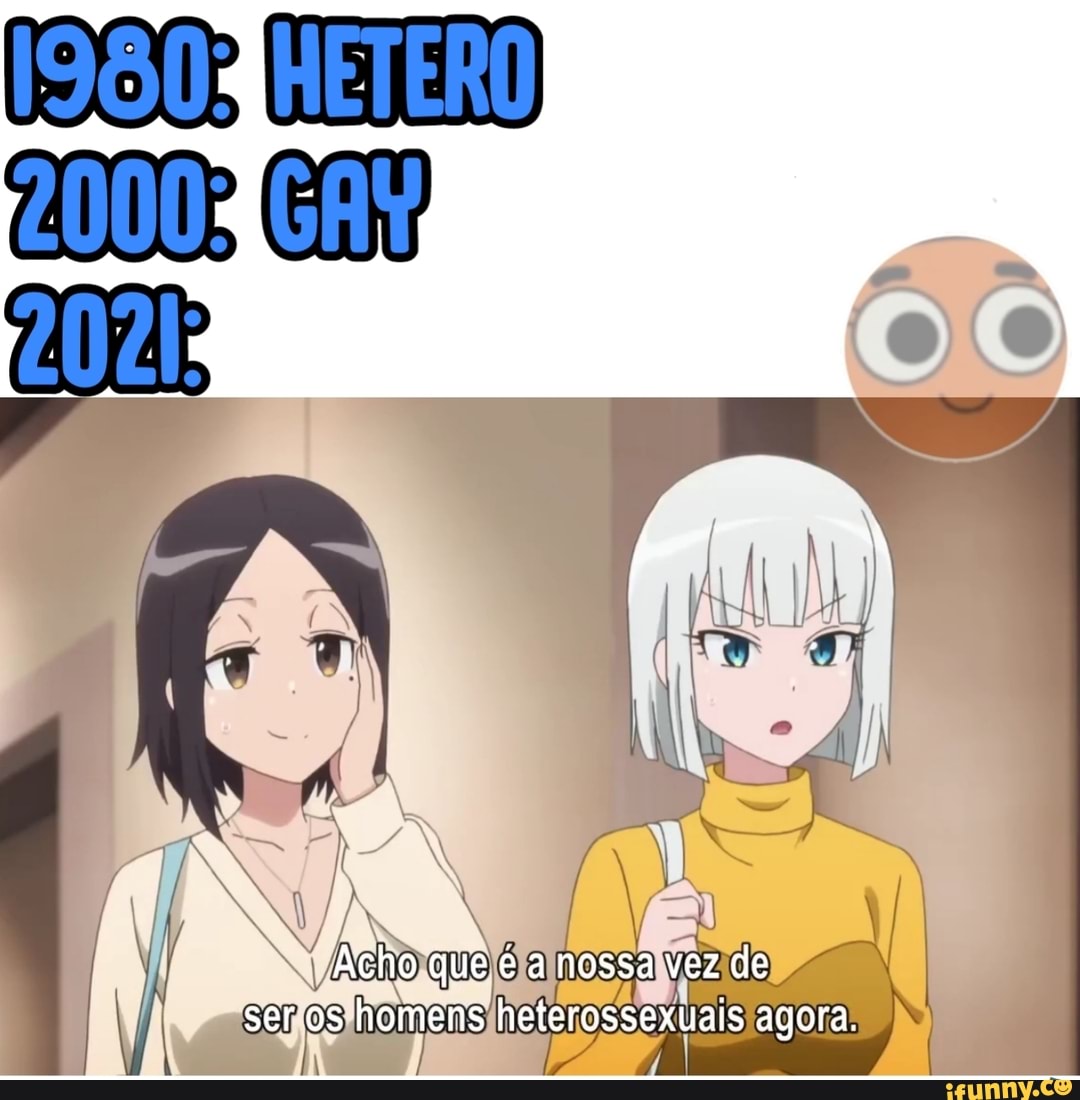 Acho quê é a nossa vez de ser 05 homens heterossexuais agora.