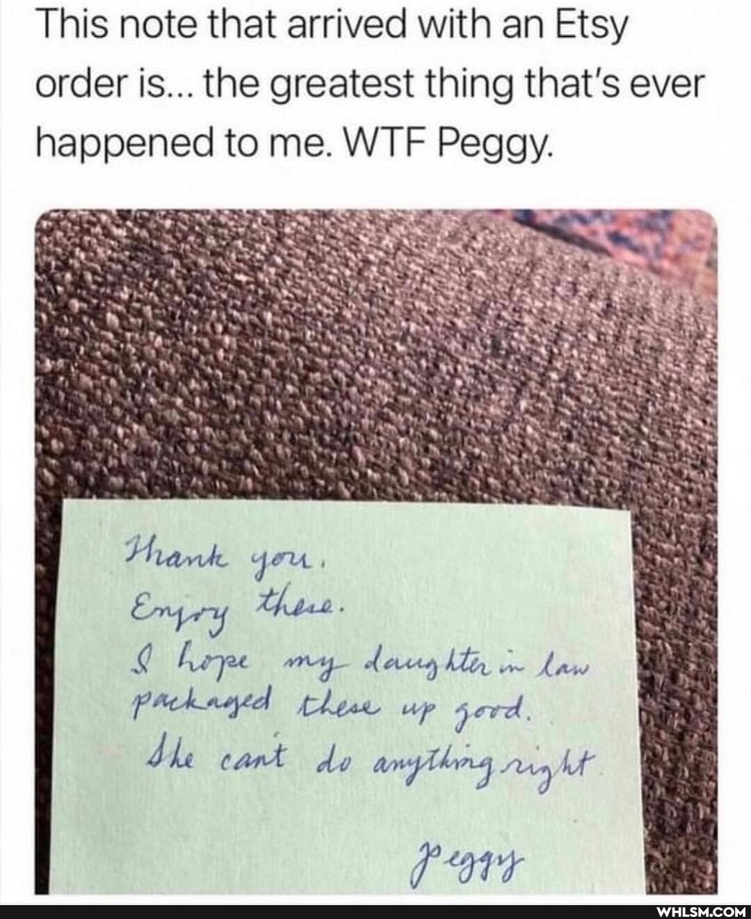 This note that arrived with an Etsy order is... the greatest thing that's ever happened to me. WTF Peggy.
@ herpe day le haw prckayed these up serd,
bhe tant do