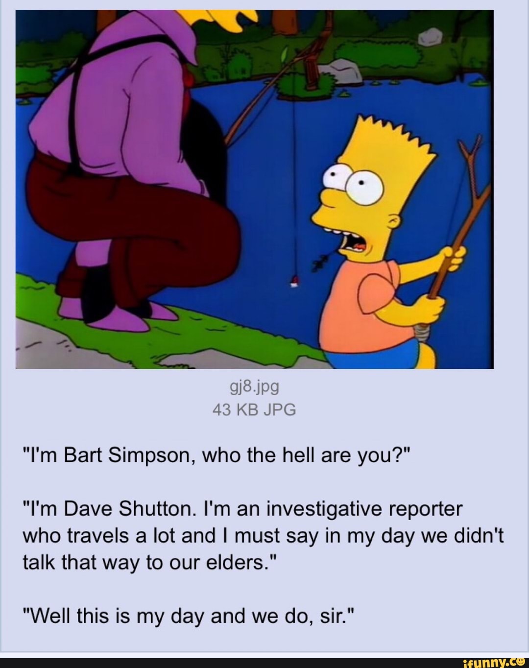 I M Bart Simpson Who The Hell Are You I M Dave Shutton I M An