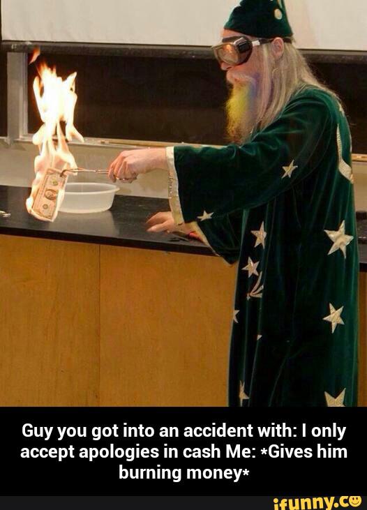 I Only Accept Apologies In Cash Meme