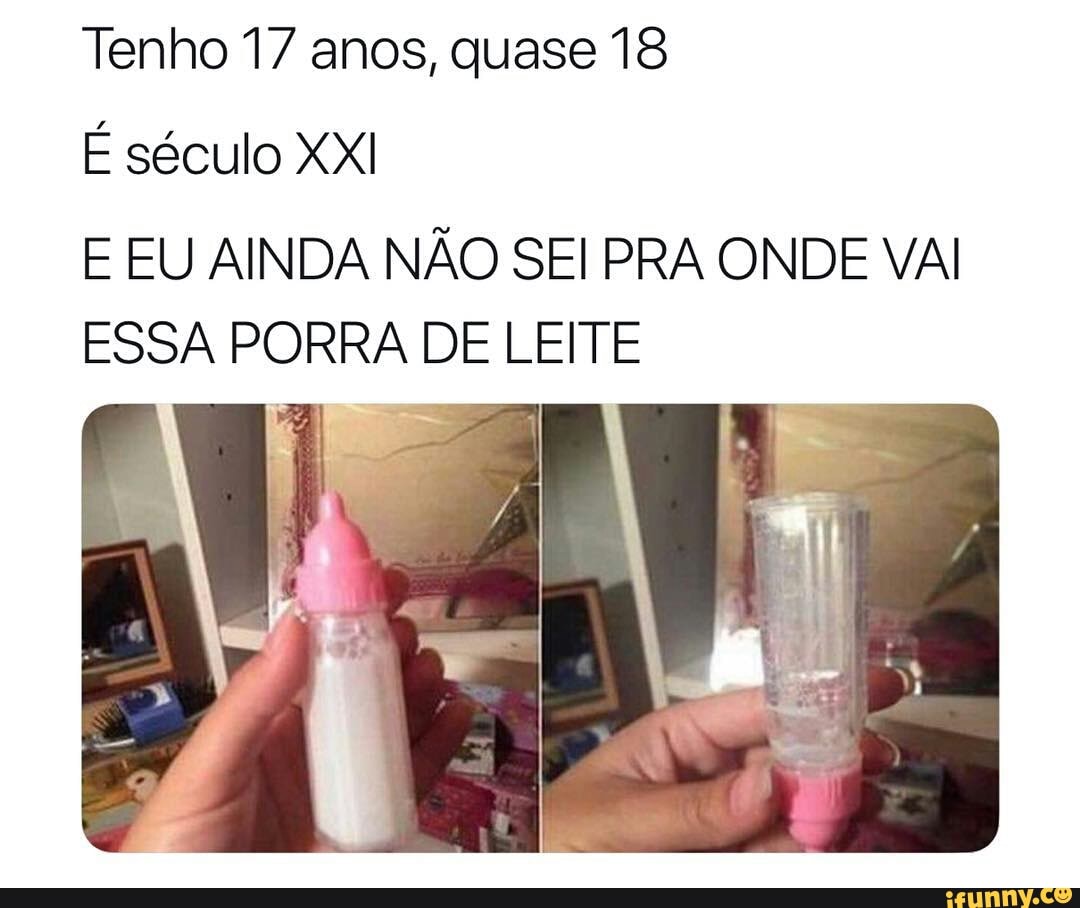 Tenho 17 anos, quase 18
É século XXI
E EU AINDA NÃO SEI PRA ONDE VAI
ESSA PORRA DE LEITE