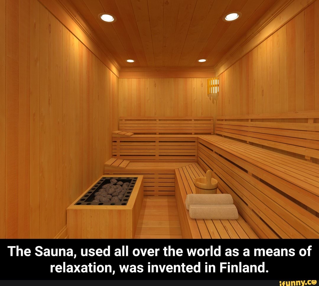 The Sauna, used all over the world as a means of relaxation, was invented  in Finland. -
