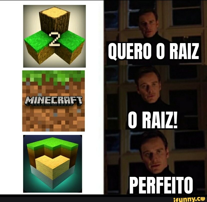 QUERO O RAIZ
O RAIZ!
PERFEITO