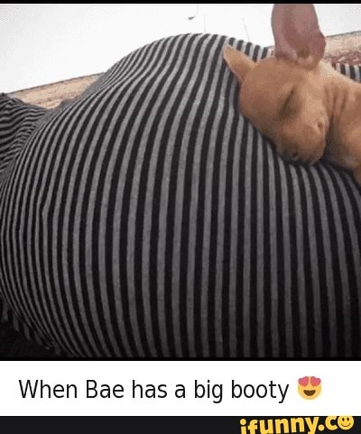 Big booty bae