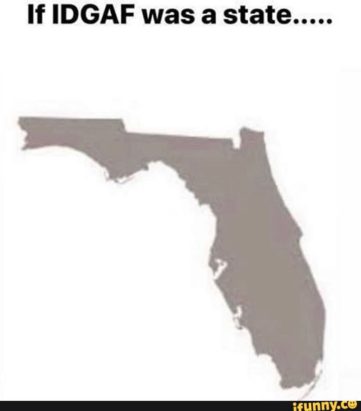 If IDGAF was a state.....