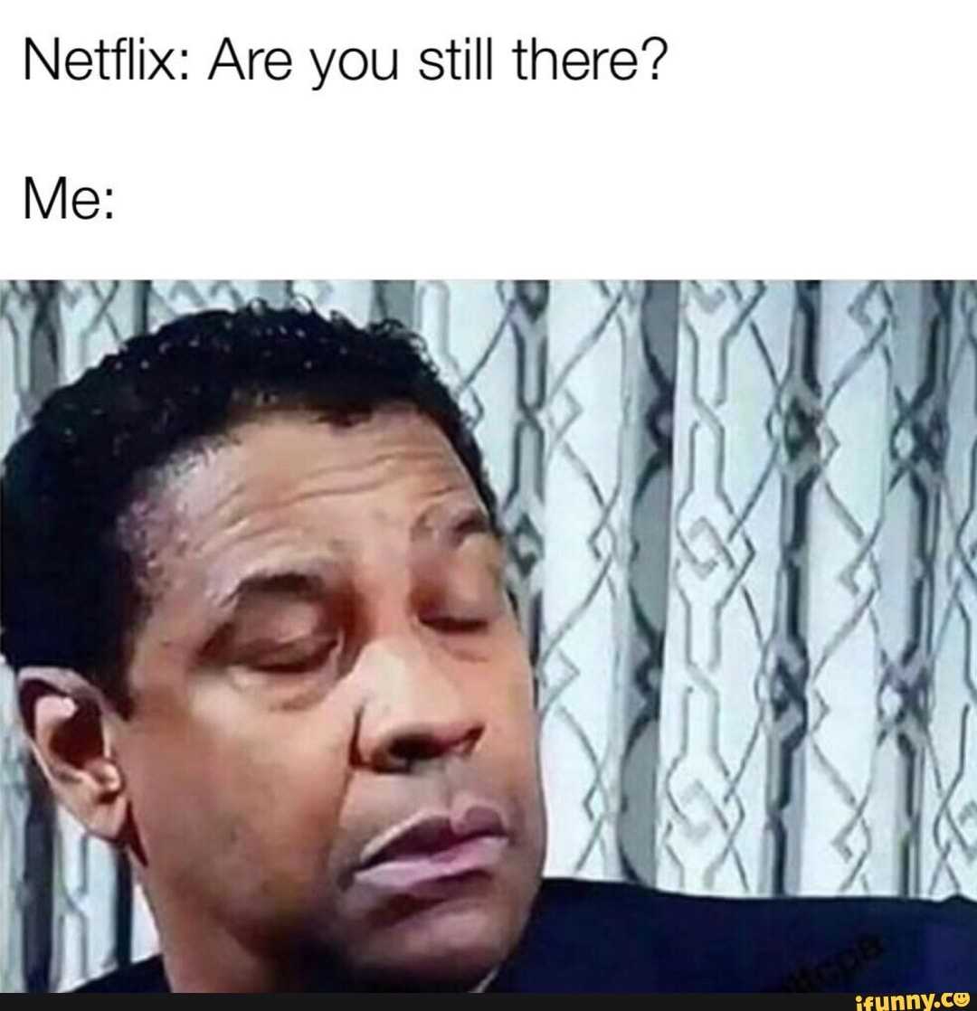 netflix-are-you-still-there-me-ifunny