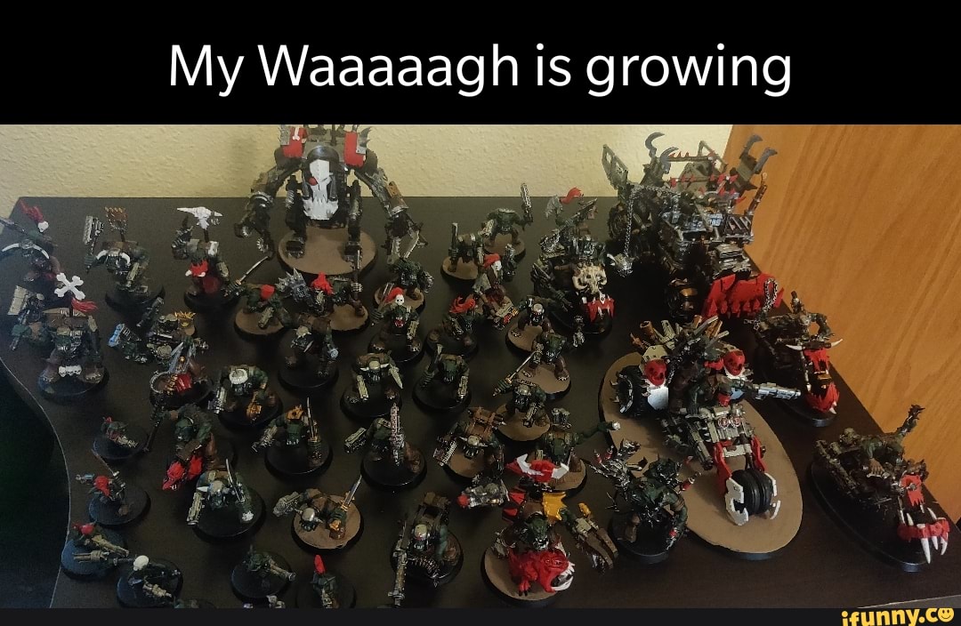 My Waaaaagh is growing
