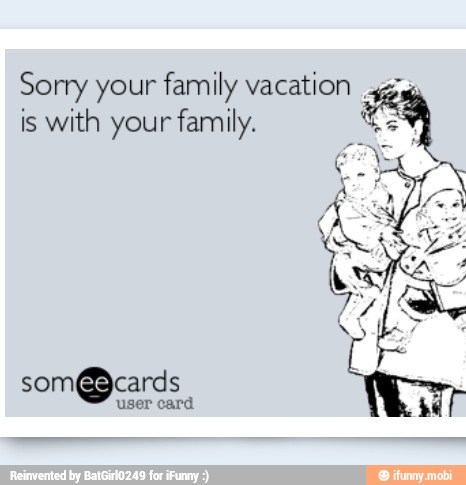 Sorry your family vacation
is with your family.
som@cards
user card
