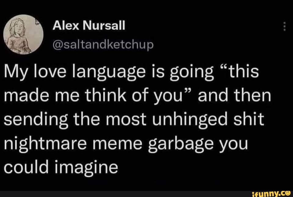 Alex Nursall saltandketchup My love language is going "this made me