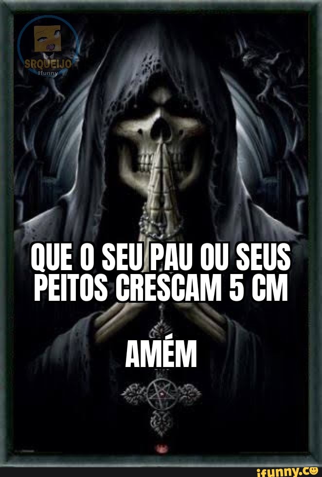 QUE O SEU PAU OU SEUS PEITOS GRESGAM CM