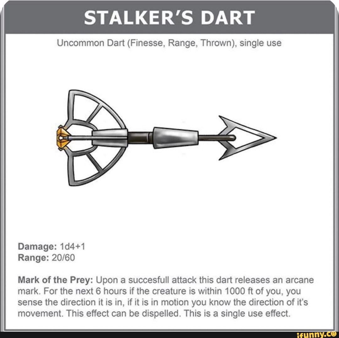 STALKER'S DART Uncommon Dart (Finesse, Range, Thrown), use Damage: Range: Mark the Upon