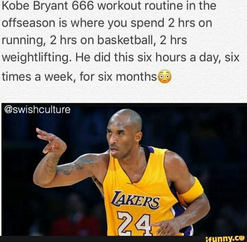 Kobe Bryant 666 workout routine in the offseason is where you spend 2 hrs on running, 2 hrs on basketball, 2 hrs weightlifting. He did this six hours a day, six times a week, for six monthsíj,