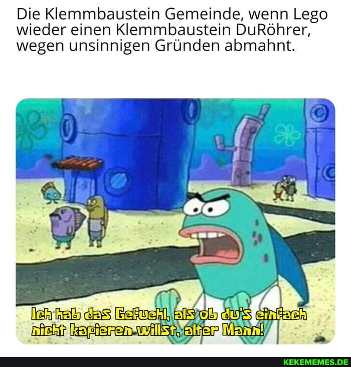 Die Klemmbaustein Gemeinde, wenn Lego wieder einen Klemmbaustein DuRöhrer, wegen unsinnigen Gründen abmahnt.