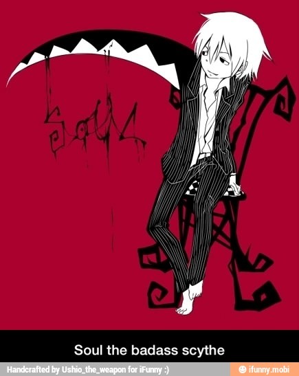 Soul the badass scythe - Soul the badass scythe