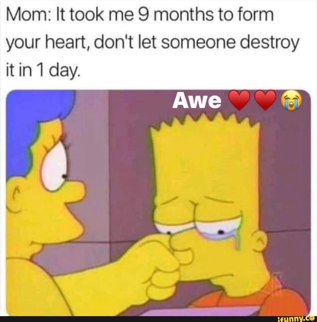 Mom: It took me 9 months to form your heart, don't let someone destroy ...