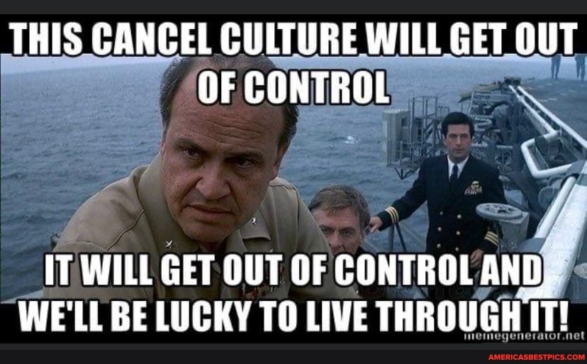 This Business Will Get Out Of Control This Cancel Culture Will Get Out Of Control It Will Get Out Of Control  And.. We'll Be Lucky To Live Through It! - America's Best Pics And Videos