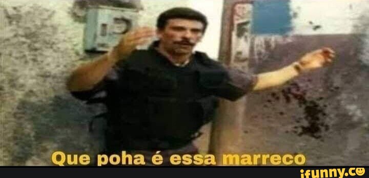 Que poha é essa marreco - iFunny Brazil