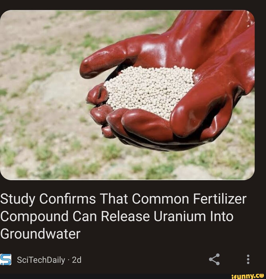 Study Confirms That Common Fertilizer Compound Can Release Uranium Into ...