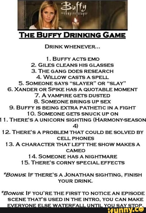 THE BUFFY DRINKING GAME DRINK WHENEVER 1, BUFFY ACTS EMO 2 