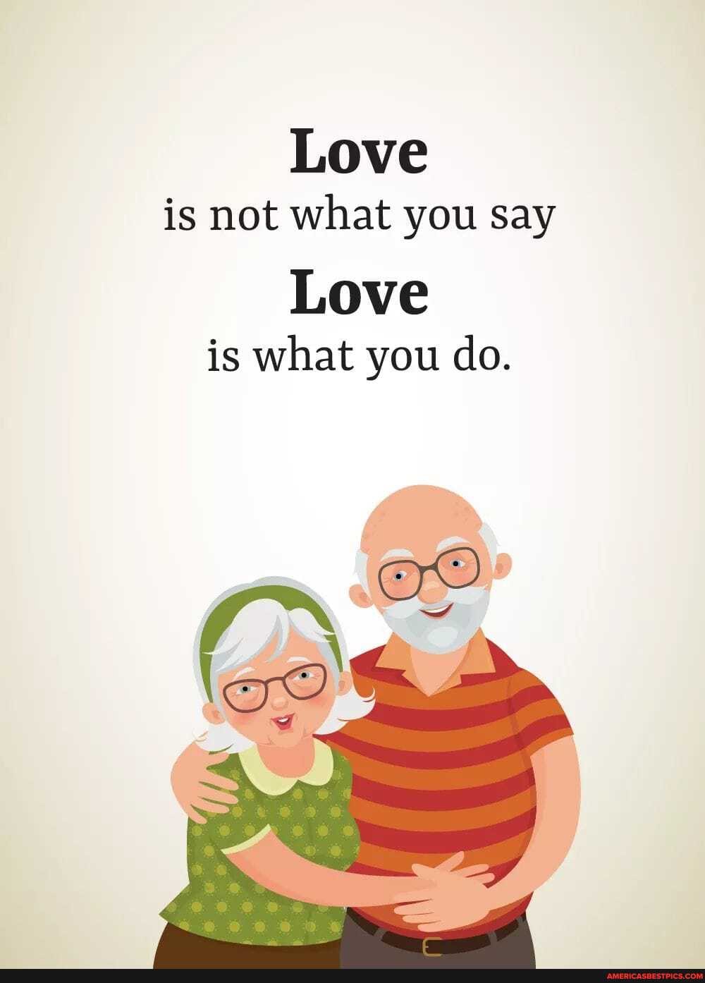 Love is not what you say
Love is what you do.