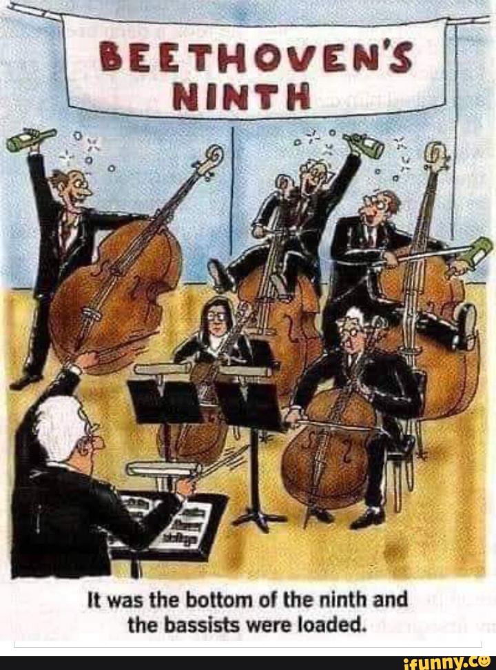 BEETHOVEN'S II It was the bottom of the ninth and the bassists were loaded. iFunny