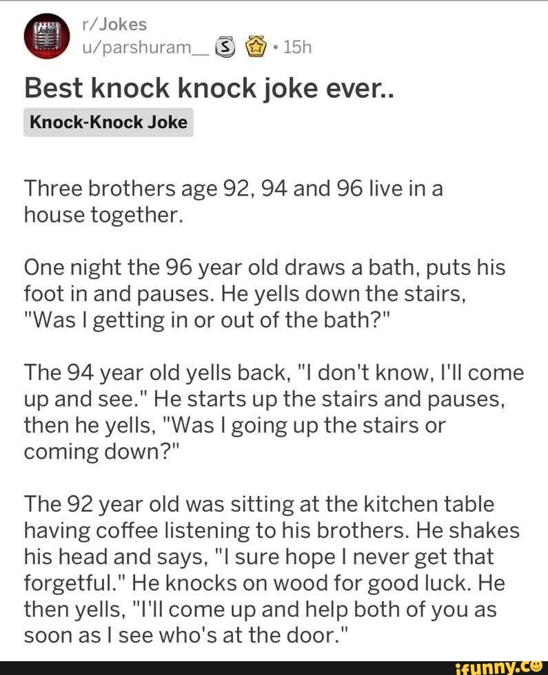 U/parshuram, © © Best knock knock joke ever.. Knock-Knock Joke Three  brothers age 92,