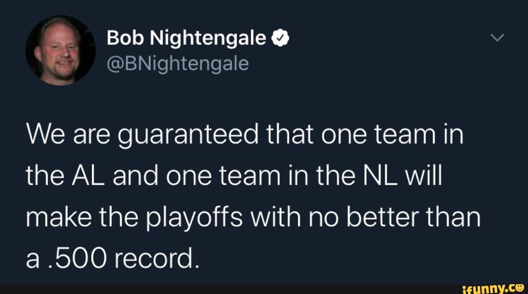 Bob Nightengale
We are guaranteed that one team in the AL and one team in the NL will make the playoffs with no better than a .500 record.