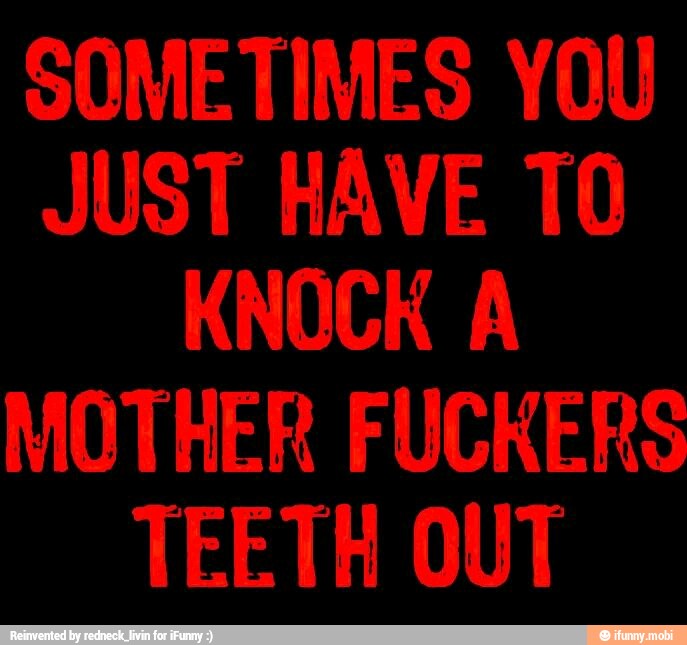 JUST HAVE TO
TEETH OUT