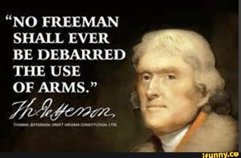 "NO FREEMAN SHALL EVER BE DEBARRED THE USE OF ARMS."