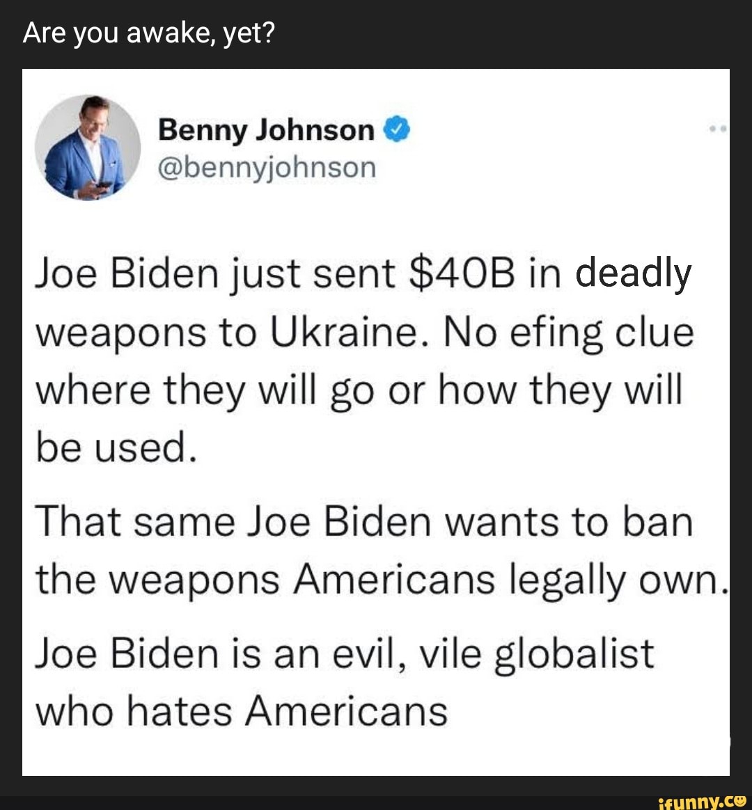 Are You Awake Yet Benny Johnson bennyjohnson Joe Biden Just Sent In 