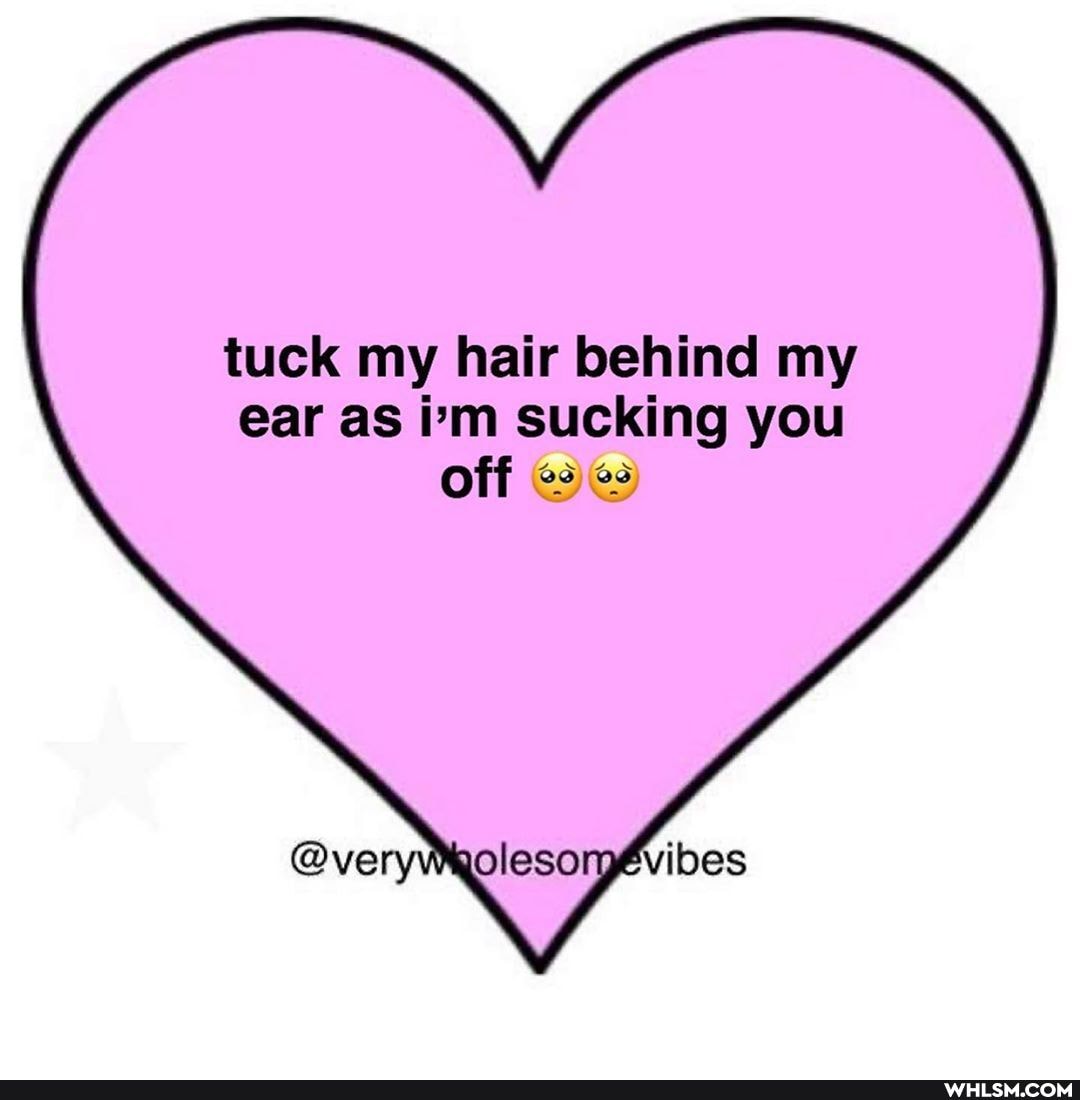 tuck my hair behind my ear as bm sucking you off