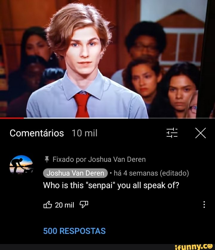 Comentários 10 mil
Fixado por Joshua Van Derem
Joshua Van Deren ) há 4 semanas (editado)
Who is this "senpai" you all speak of?
20 mil
500 RESPOSTAS
