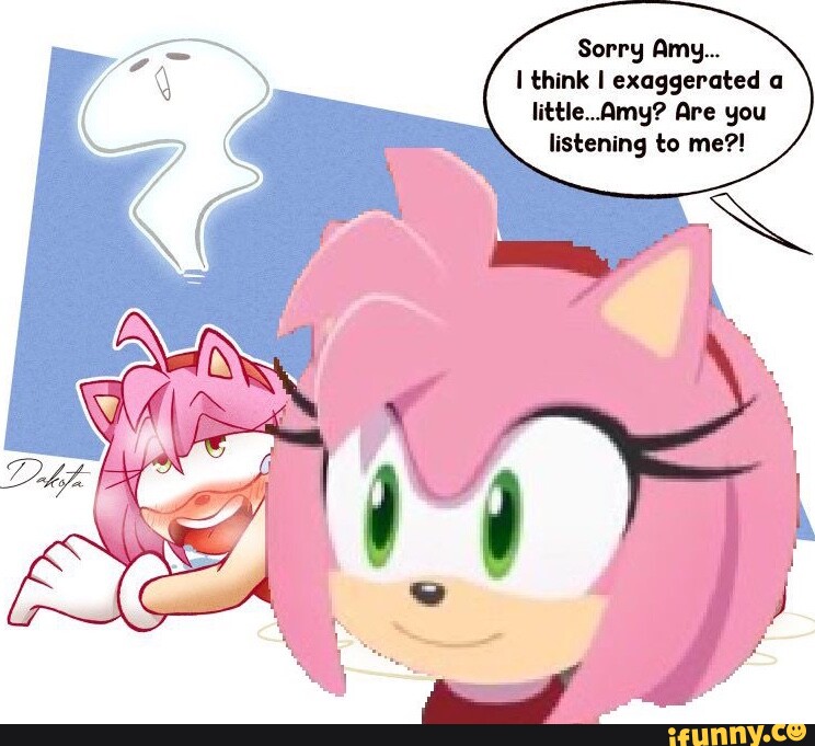 Sorry Amy... I think I exaggerated a little... Amy? Are you listening ...