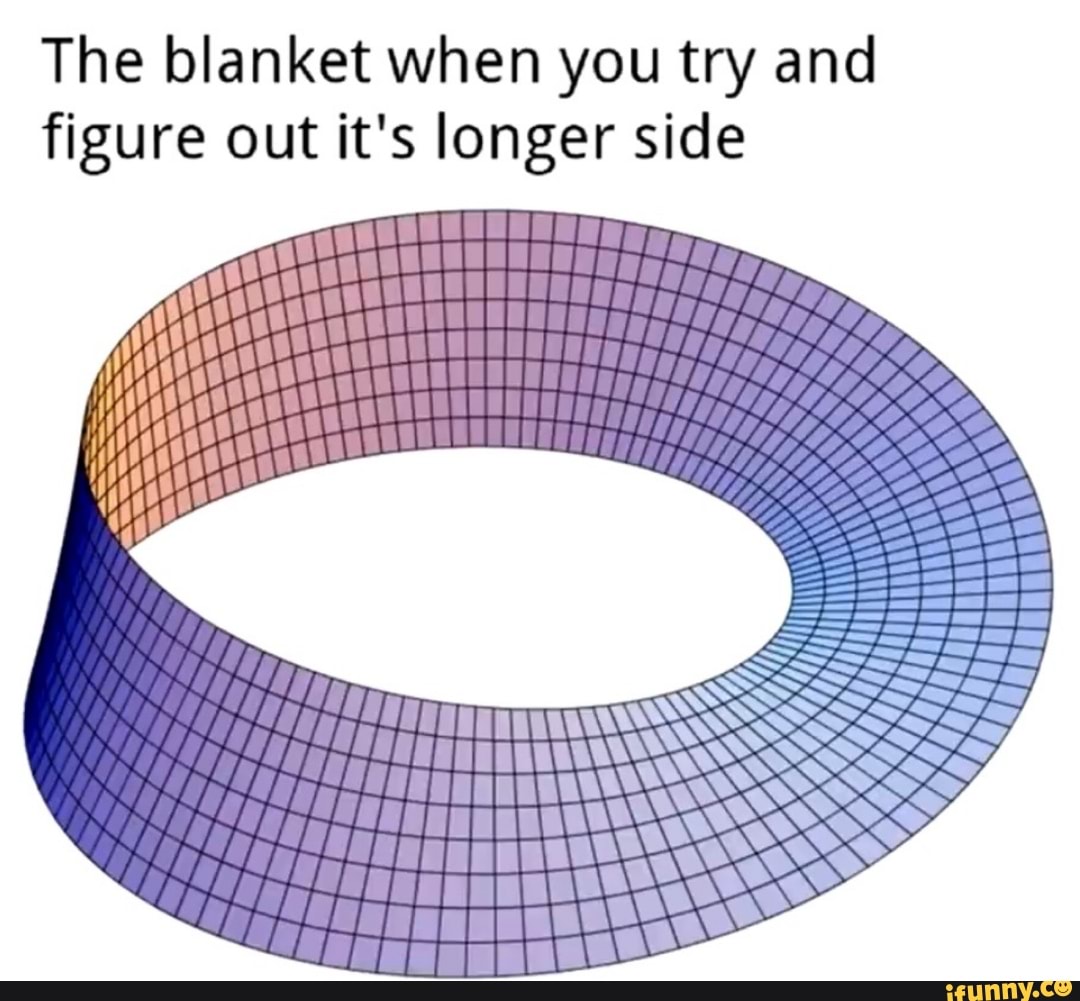 The blanket when you try and
figure out it's longer side