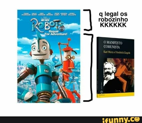 q legal os robozinho
KKKKKK