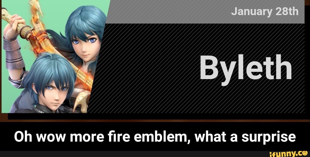 Oh wow more fire emblem, what a surprise - Oh wow more fire emblem, what a surprise