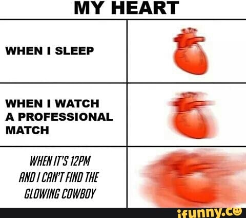 WHEN I SLEEP
WHEN I WATCH
A PROFESSIONAL
MATCH
AND 1 CAN'T FIND THE
GLOWING COWBOY