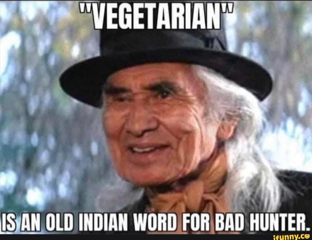 vegetarian-s-an-old-indian-word-for-bad-hunter