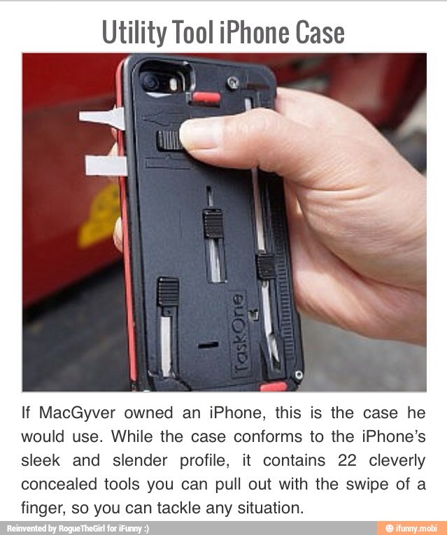 Utility Tool iPhone Case
If MacGyver owned an iPhone, this is the case he
would use. While the case conforms to the iPhone's
sleek and slender profile, it contains 22 cleverly
concealed tools you can pull out with the swipe of a
finger, so you can tackle any situation.