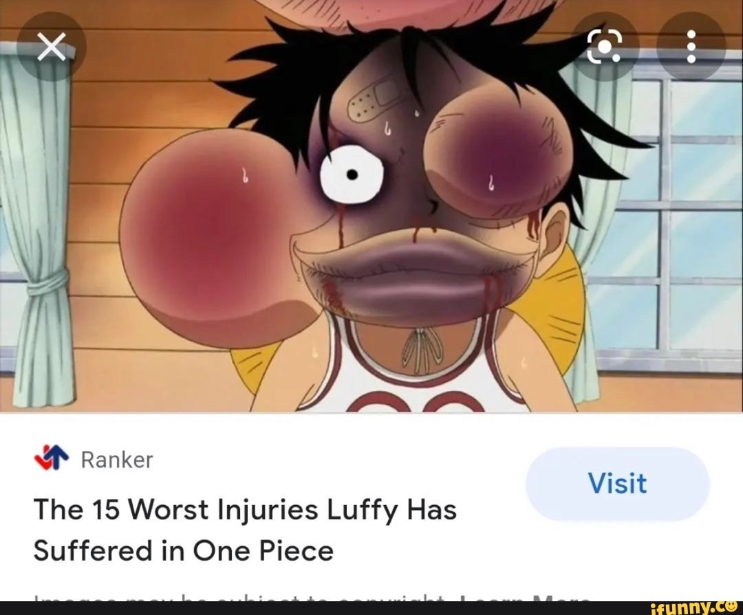 Ranker Visit The 15 Worst Injuries Luffy Has Suffered in One Piece iFunny