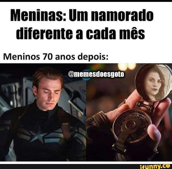 Meninas: Um namorado diferente a cada mês
Meninos 70 anos depois:
Qmemesdoesgoto