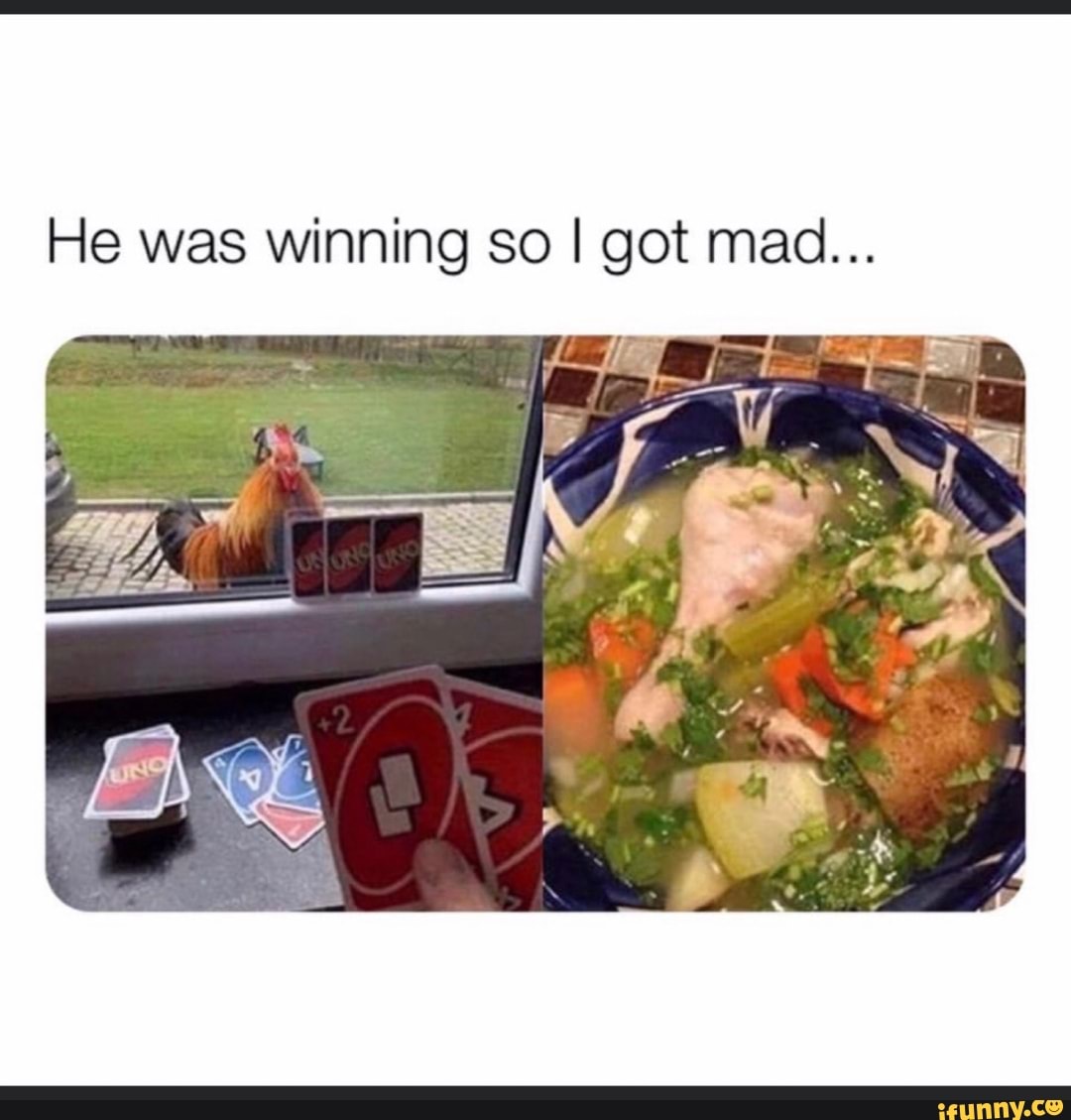 He was winning so I got mad...