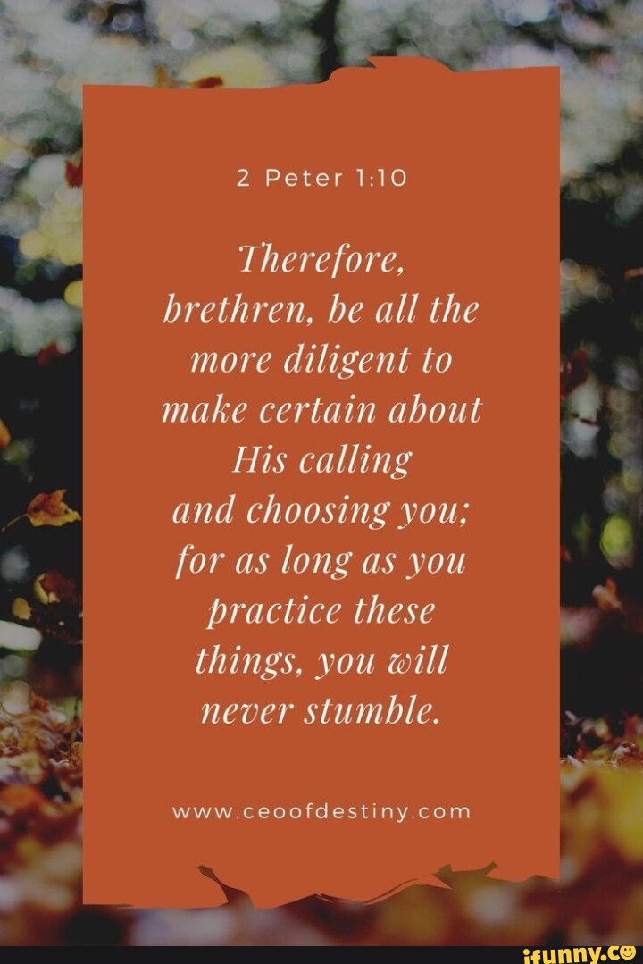 2-peter-therefore-brethren-be-all-the-more-diligent-to-make-certain