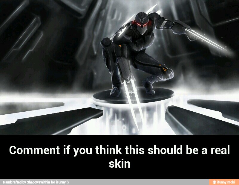 Comment if you think this should be a real
skin - Comment if you think this should be a real skin