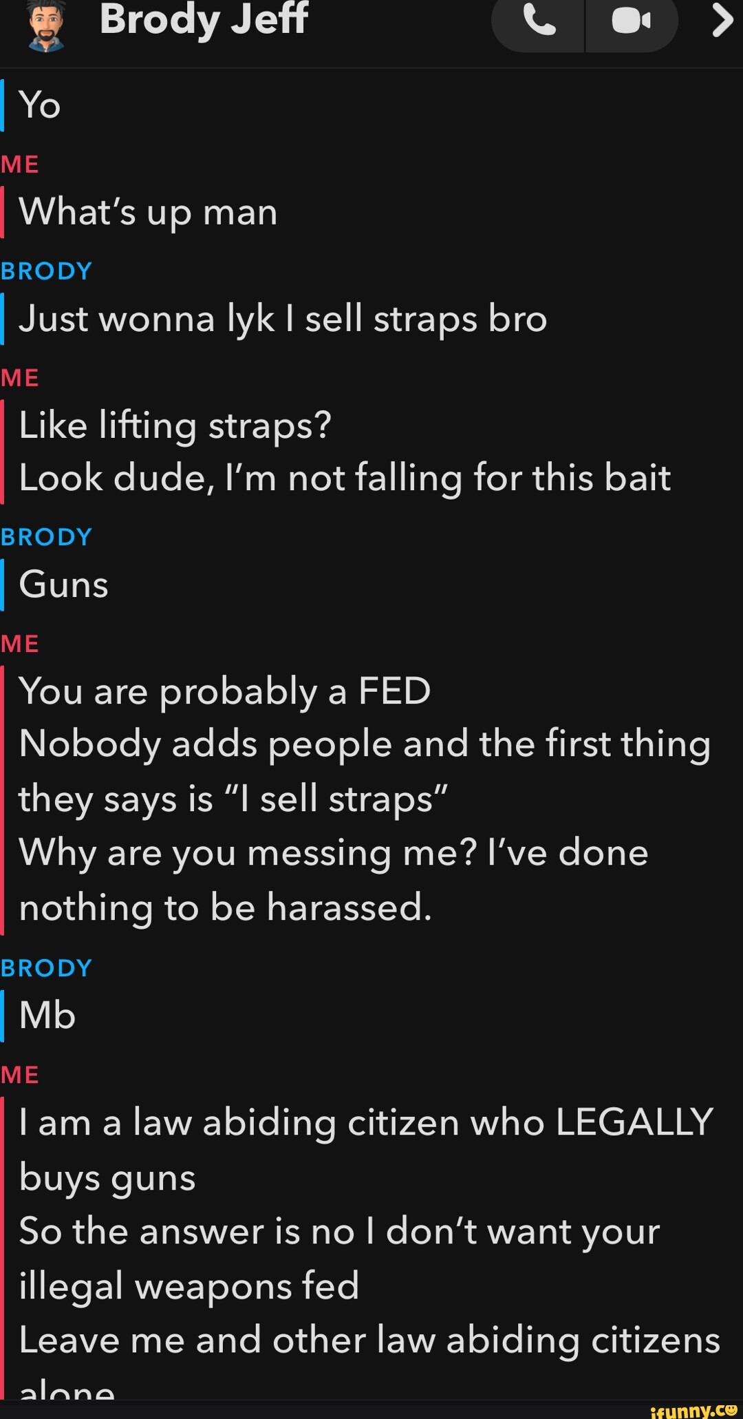  Brody Jett I Yo ME I What's up man BRODY I Just wonna lyk I sell