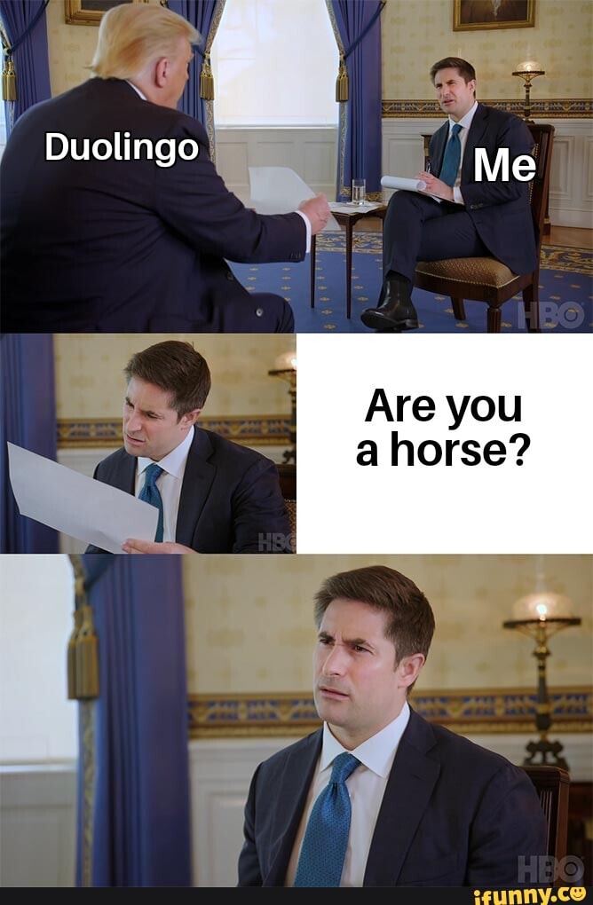 Duolingo BS I Are you a horse? iFunny