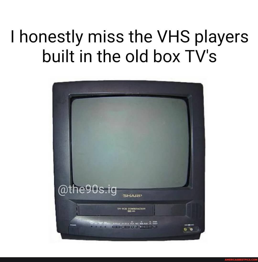 I honestly miss the VHS players built in the old box TV's