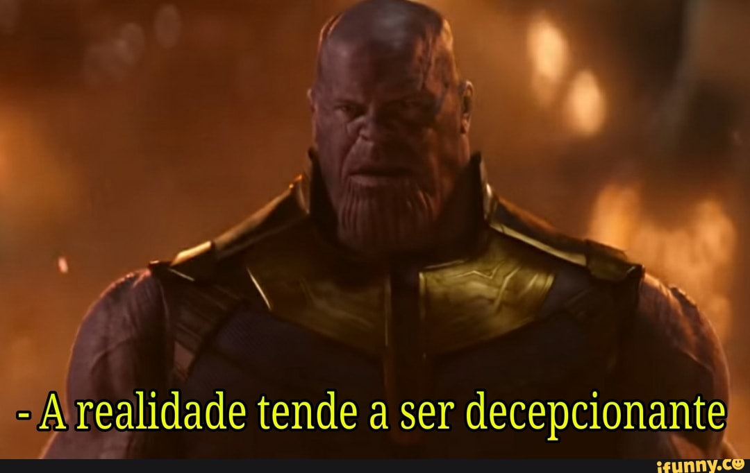 A realidade tende a ser decepcionante